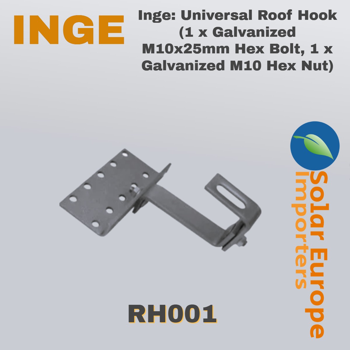 Inge: Universal Roof Hook (1 x Galvanized M10x25mm Hex Bolt, 1 x Galvanized M10 Hex Nut) (RH001)