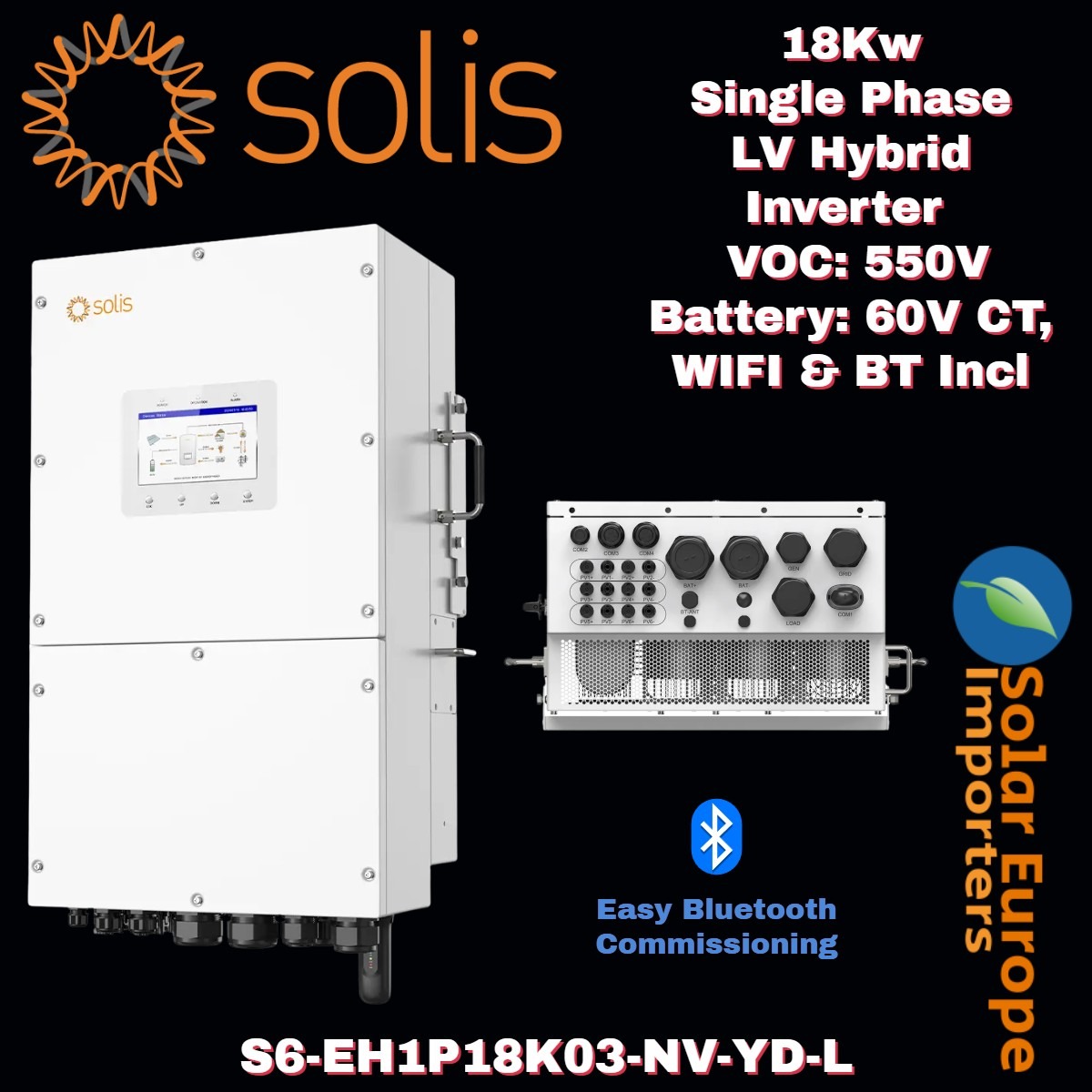 Solis: 18Kw Single Phase LV Hybrid Inverter - VOC: 550V Battery: 60V CT, WIFI & BT Incl (S6-EH1P18K03-NV-YD-L)