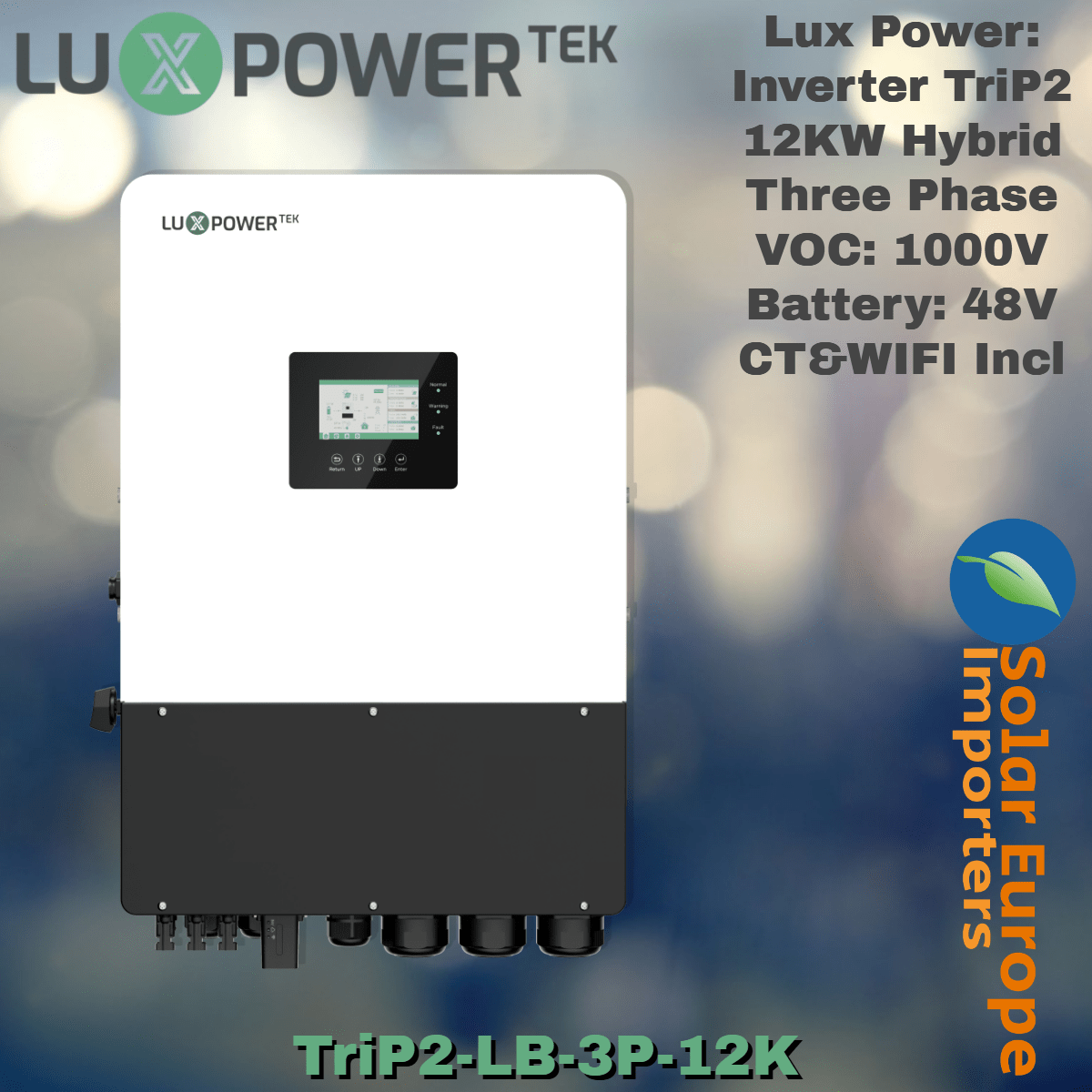 Lux Power: Inverter TriP2 12KW Hybrid Three Phase - VOC: 1000V Battery: 48V CT&WIFI Incl (TriP2-LB-3P-12K)